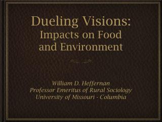 Dueling Visions: Impacts on Food and Environment