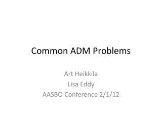 Common ADM Problems