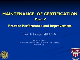 MAINTENANCE OF CERTIFICATION Part IV Practice Performance and Improvement