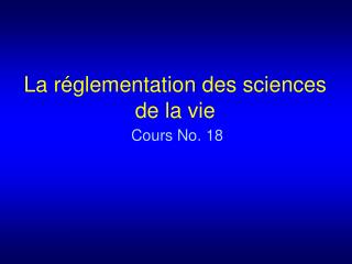 La réglementation des sciences de la vie