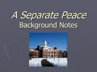 A Separate Peace Background Notes