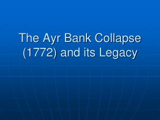 The Ayr Bank Collapse (1772) and its Legacy