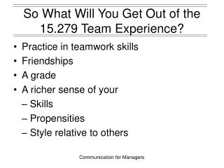 So What Will You Get Out of the 15.279 Team Experience?