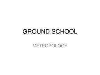 GROUND SCHOOL