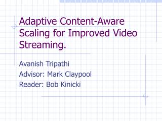 Adaptive Content-Aware Scaling for Improved Video Streaming.