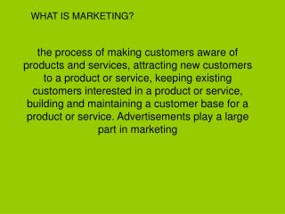 WHAT IS MARKETING?