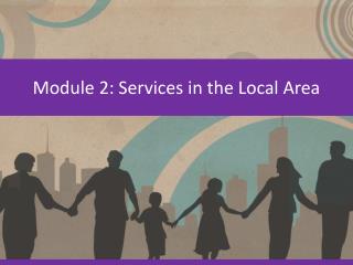 Module 2: Services in the Local Area