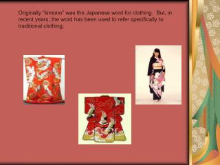 Originally “kimono” was the Japanese word for clothing. But, in