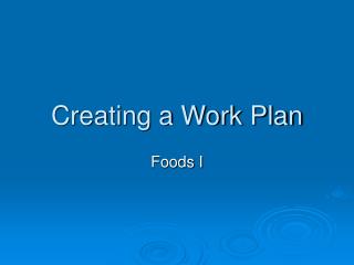 Creating a Work Plan