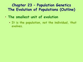Chapter 23 – Population Genetics The Evolution of Populations (Outline)