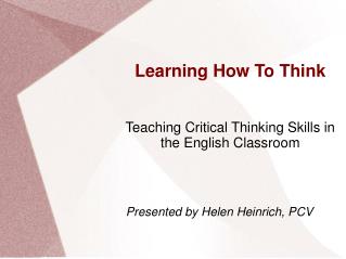 Learning How To Think Teaching Critical Thinking Skills in the English Classroom