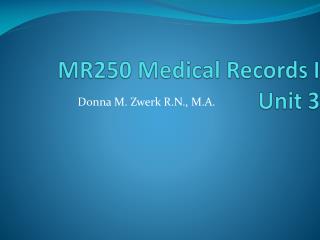 MR250 Medical Records I Unit 3