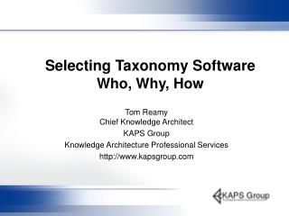 Selecting Taxonomy Software Who, Why, How