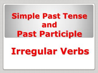 Simple Past Tense and Past Participle