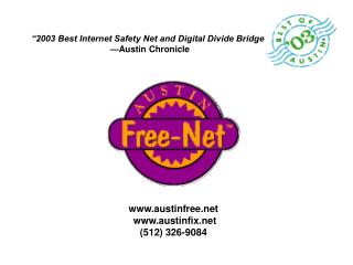 “2003 Best Internet Safety Net and Digital Divide Bridge” —Austin Chronicle