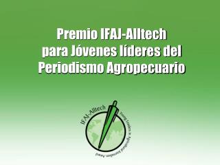 Premio IFAJ-Alltech para Jóvenes líderes del Periodismo Agropecuario