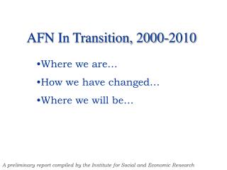 AFN In Transition, 2000-2010