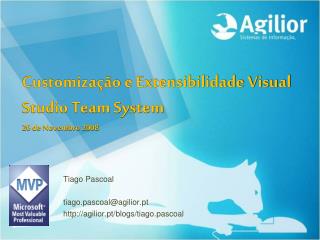 Customização e Extensibilidade Visual Studio Team System 26 de Novembro 2008