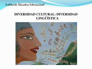 Institución Educativa Internacional DIVERSIDAD CULTURAL: DIVERSIDAD LINGÜÍSTICA