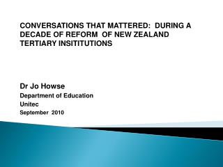 CONVERSATIONS THAT MATTERED: DURING A DECADE OF REFORM OF NEW ZEALAND TERTIARY INSITITUTIONS