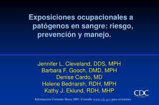 Jennifer L. Cleveland, DDS, MPH Barbara F. Gooch, DMD, MPH Denise Cardo, MD