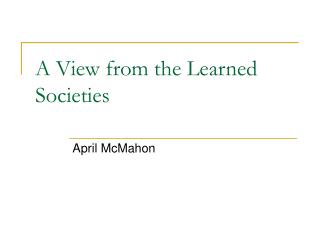 A View from the Learned Societies