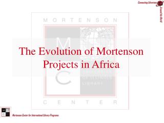 The Evolution of Mortenson Projects in Africa