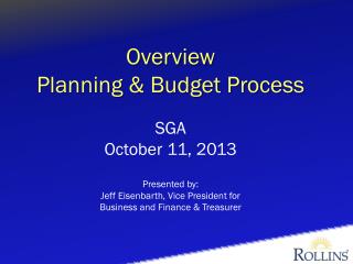 Overview Planning &amp; Budget Process SGA October 11, 2013 Presented by: