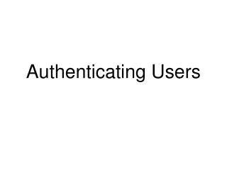 Authenticating Users
