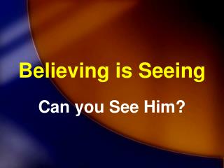 Believing is Seeing