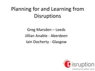 Planning for and Learning from Disruptions