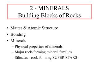 2 - MINERALS Building Blocks of Rocks