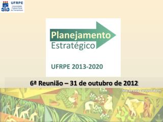 6ª Reunião – 31 de outubro de 2012 Recife, 15/09/2012