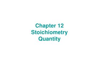 Chapter 12 Stoichiometry Quantity