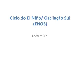Ciclo do El Niño/ Oscilação Sul (ENOS)
