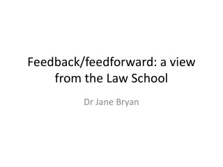 Feedback/ feedforward : a view from the Law School