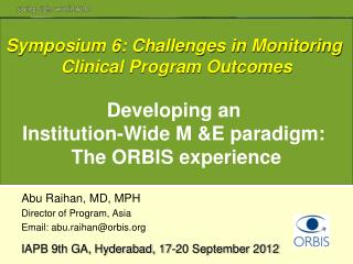 Abu Raihan, MD, MPH Director of Program, Asia Email: abu.raihan@orbis