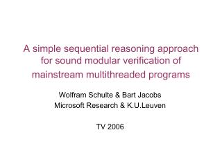 Wolfram Schulte &amp; Bart Jacobs Microsoft Research &amp; K.U.Leuven TV 2006