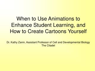Students consistently report that they enjoy learning from cartoons, animations and videos!