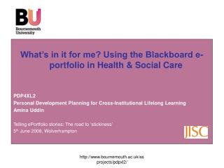 What’s in it for me? Using the Blackboard e-portfolio in Health &amp; Social Care PDP4XL2