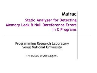Mairac Static Analyzer for Detecting Memory Leak &amp; Null Dereference Errors in C Programs