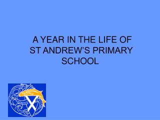 A YEAR IN THE LIFE OF ST ANDREW’S PRIMARY SCHOOL