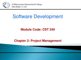 Software Development Module Code: CST 240 Chapter 2: Project Management