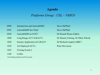 Agenda Platforms Group : USL – NMFD 0900   	Introduction and Autosub6000         	Steve McPhail