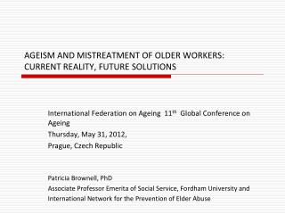 AGEISM AND MISTREATMENT OF OLDER WORKERS: CURRENT REALITY, FUTURE SOLUTIONS
