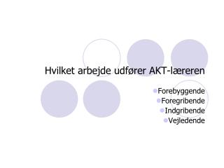 Hvilket arbejde udfører AKT-læreren