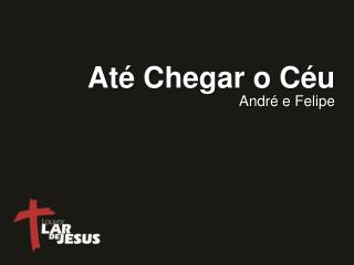 Até Chegar o Céu