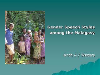 Gender Speech Styles among the Malagasy Anth 4 / Waters