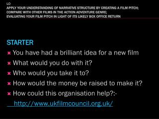 STARTER You have had a brilliant idea for a new film What would you do with it?