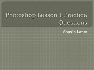 Photoshop Lesson 1 Practice Questions